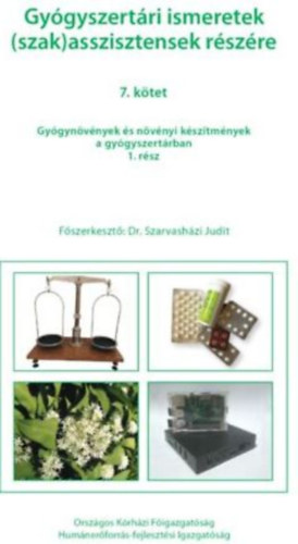 Szarvash�zi Judit - Gy�gyszert�ri ismeretek (szak)asszisztensek r�sz�re 7. - Gy�gyn�v�nyek �s n�v�nyi k�sz�tm�nyek a gy�gyszert�rban 1.