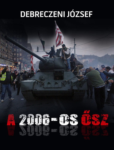 Debreczeni József - 2 db Debreczeni József könyv: A 2006-os ősz, A politika fertője
