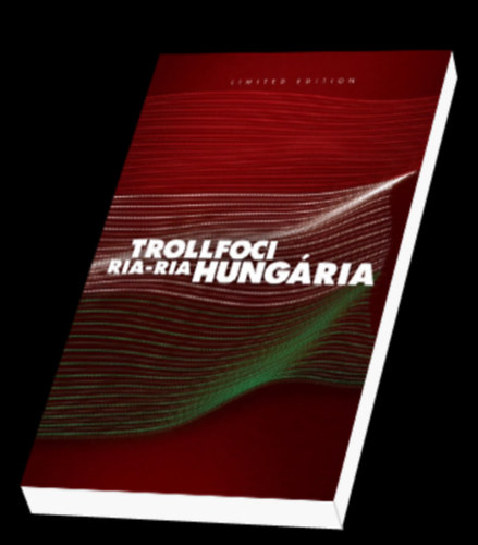 Csepelyi Adrienn (szerk.) - Trollfoci II. - Ria-ria Hungria!