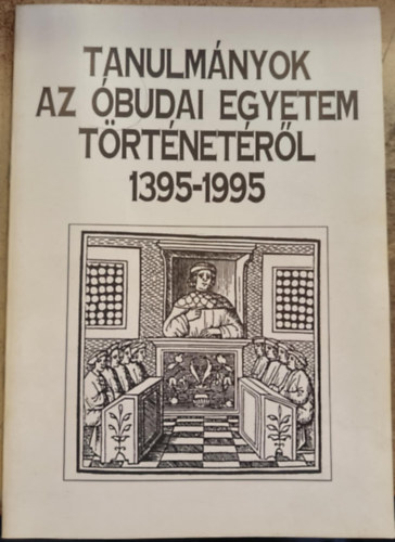 Tanulmányok az óbudai egyetem történetéről 1395-1995