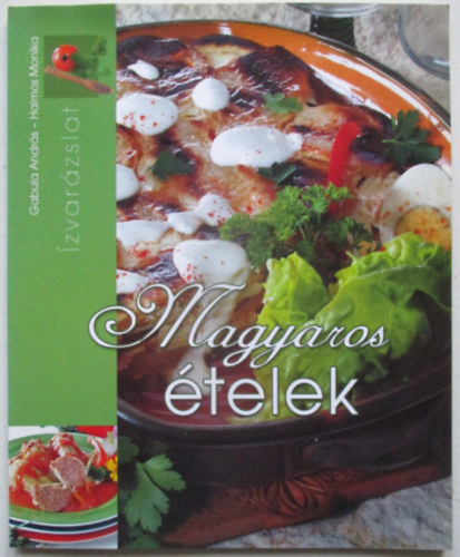 Gabula András; Halmos Monika - Magyaros ételek