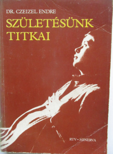 Dr. Czeizel Endre - Szletsnk titkai