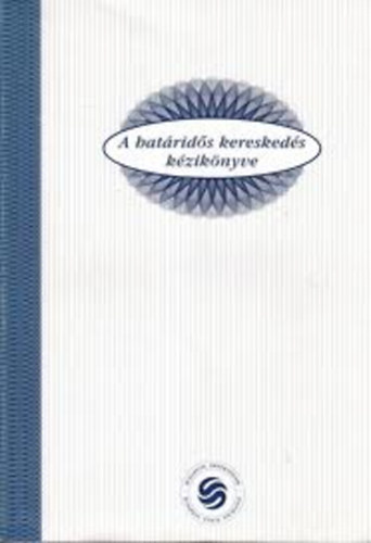 May Rka (szerk.); Szeles Nra - A hatrids kereskeds kziknyve