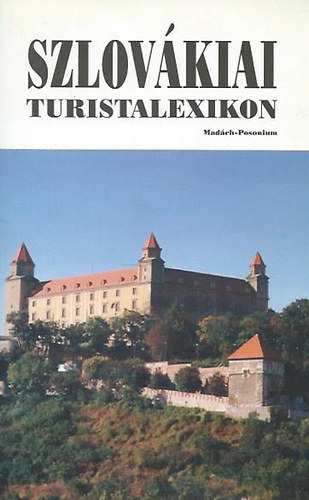 Varga Erzsébet (Szerk.) - Szlovákiai turistalexikon