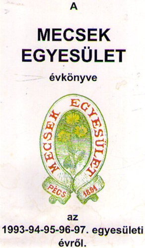 Baronek Jenő (szerk.) - A Mecsek Egyesület évkönyve az 1993-94-95-96-97. egyesületi évről