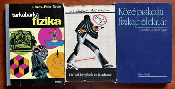 Mor gnes (szerk.), Taraszov-Taraszova, Lukcs-Pter-Tarjn - 3db Fizika knyv:Kzpiskolai fizikapldatr,Fizikai krdsek s feladatok,Tarkabarka fizika