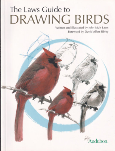 David Allen Sibley, John Muir Laws - The Laws Guide to Drawing Birds