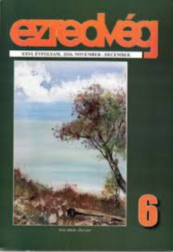 Simor Andrs (szerk.) - Ezredvg - XXVI. vfolyam, 2016/6.  november-december