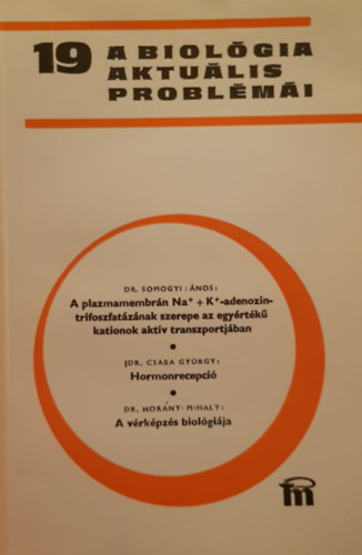 Dr. Csaba Gyrgy (szerkesztette) - A biolgia aktulis problmi 19.