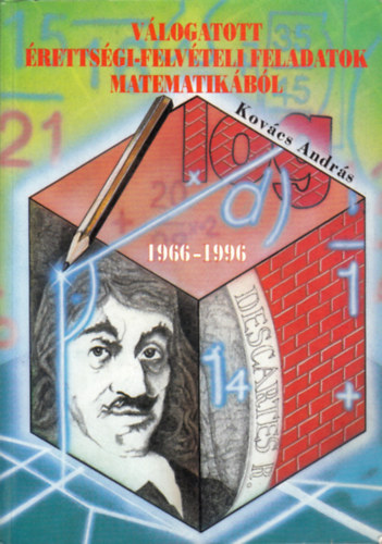 Dr. Kovcs Andrs - Vlogatott rettsgi-felvteli feladatok matematikbl 1966-1996