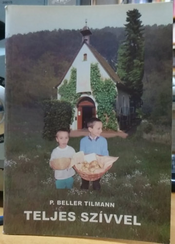 P. Tilmann Beller - Teljes sz�vvel (Csal�dok a csal�d�rt Egyes�let)