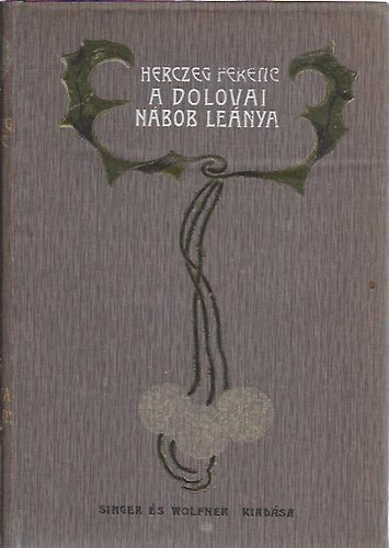 Herczeg Ferenc - A dolovai nbob lenya (Sznm t felvonsban)