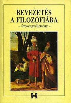 Steiger Kornl (szerk.) - Bevezets a filozfiba (szveggyjtemny)
