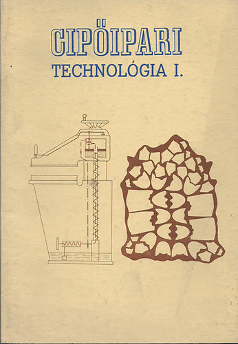 Horv�th L�szl�; M�rai Mih�ly - Cip�ipari technol�gia I.