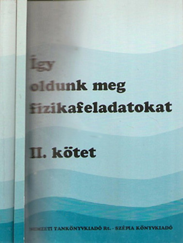 Ratk Istvnn (Szerk.) - gy oldunk meg fizikafeladatokat I-II.