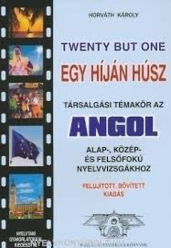 Horv�th K�roly - Egy h�j�n h�sz (t�rsalg�si t�mak�r az angol alap-, k�z�p- �s fels�fok� nyelvvizsg�khoz)