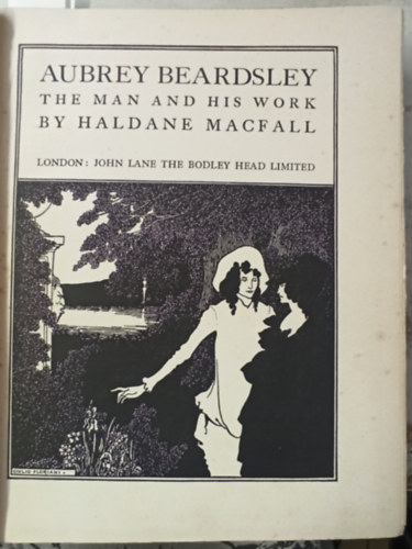 Haldane Macfall - Aubrey Beardsley: The Man and His Work (1928)