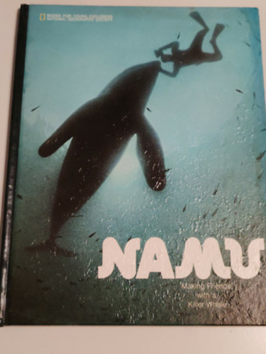 Namu: Making Friends with a Killer Whale (National Geographic Books for Young Explorers)