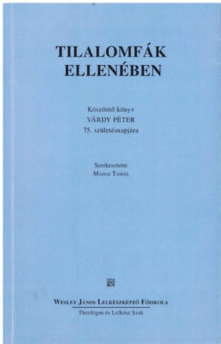 Majsai Tams (szerk.) - Tilalomfk ellenben (ksznt knyv Vrdy Pter 75. szletsnapjra)