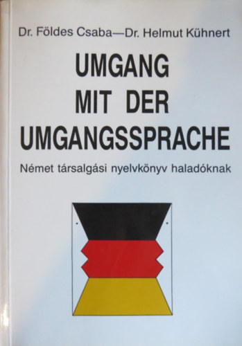 Dr. F�ldes Csaba, Dr. Helmut K�hnert - Umgang mit der Umgangssprache - N�met t�rsalg�si nyelvk�nyv halad�knak