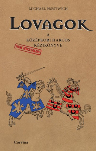 Michael Prestwich - Lovagok - A kzpkori harcos (nem hivatalos) kziknyve