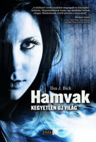 Ilsa J. Bick - Hamvak - Kegyetlen új világ