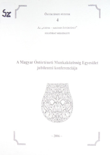 Szigeti Antal (szerk.) - A Magyar �st�rt�neti Munkak�z�ss�g Egyes�let jubileumi konferenci�ja