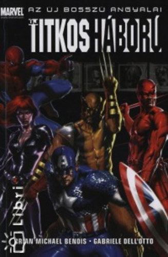 Brian Michael Bendis - Az Új Bosszú Angyalai - Új titkos háború