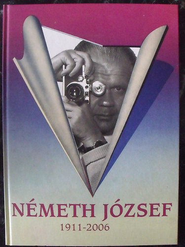 Nmeth Andrea (szerkesztette s tervezte) - Nmeth Jzsef 1911-2006.