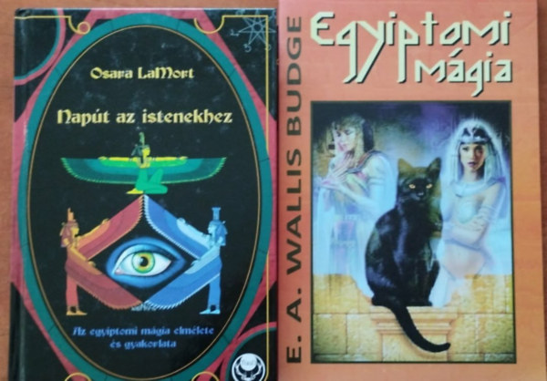 Osara LaMort, E. A. Wallis Budge - 2db Egyiptomi m�gia:Nap�t az istenekhez - Az egyiptomi m�gia elm�lete �s gyakorlata+Egyiptomi m�gia