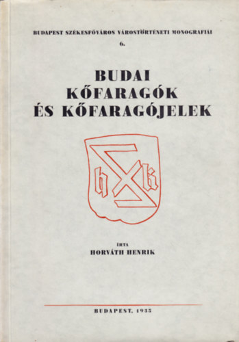 Horváth Henrik - Budai Kőfaragók és kőfaragójelek