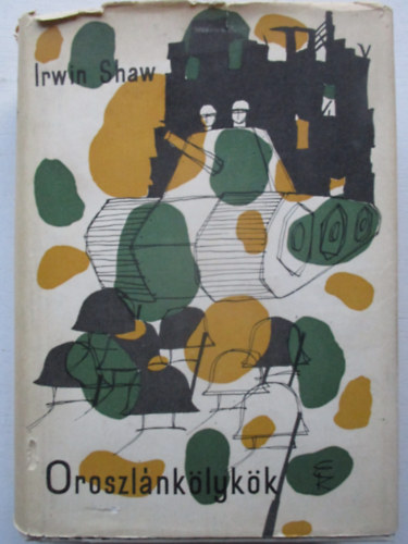 Irwin Shaw - Oroszl�nk�lyk�k