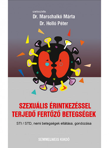 Dr. Marschalkó Márta, Dr. Holló Péter - Szexuális érintkezéssel terjedő fertőző betegségek
