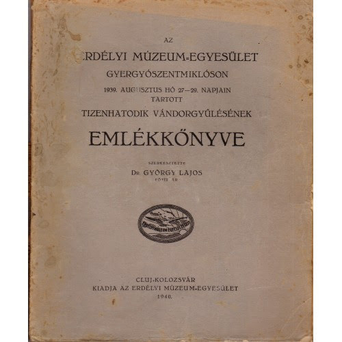 Dr. Gyrgy Lajos (szerk.) - Az Erdlyi Mzeum Egyeslet tizennegyedik vndorgylsnek emlkknyve