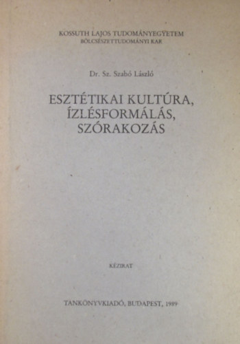 Dr. Sz. Szab Lszl - Eszttikai kultra, zlsformls, szrakozs