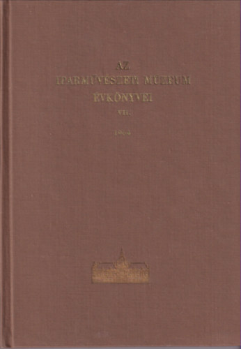 Az Iparművészeti Múzeum és a Hopp Ferenc Keletázsiai művészeti múzeum évkönyve VII. 1964.