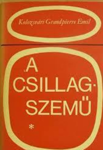 Kolozsv�ri Grandpierre Emil - A Csillagszem� I.