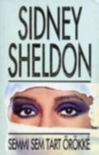 Sidney Sheldon, Ford�totta: Fazekas L�szl� - Semmi sem tart �r�kk� - Nothing Lasts Forever