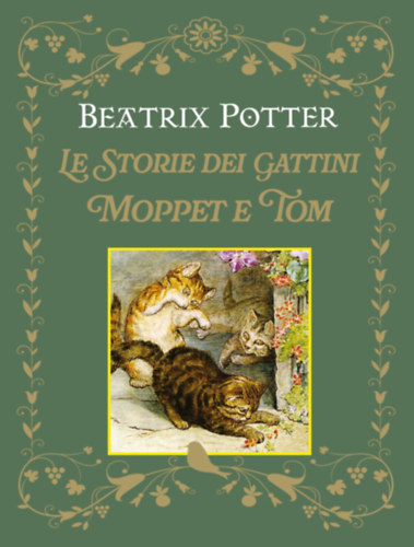 Beatrix Potter - Le Storie Dei Gattini Moppet E Tom (Tomi Cica kalandjai olasz nyelven)