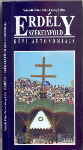 V�radi P�ter P�l - L�wey Lilla - Erd�ly- Sz�kelyf�ld - Sz�kelyf�ld k�pi auton�mi�ja