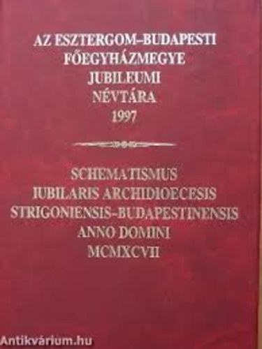 Dkny Vilmos /szerk./ - Az Esztergom-Budapesti Fegyhzmegye jubileumi nvtra 1997