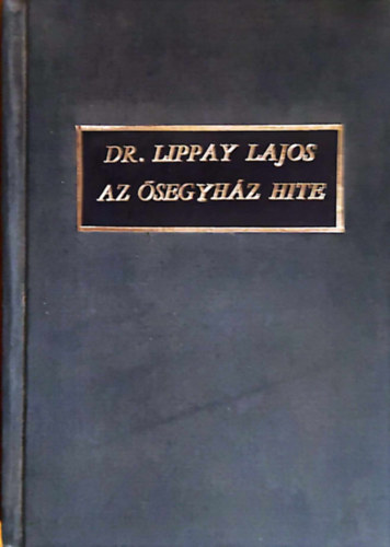 Dr. Lippay Lajos - Az segyhz hite - A Szenthromsg hitttele