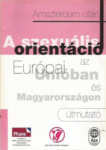 Mocsonaki Lszl (szerk.); Sndor Bea (szerk.) - Amszterdam utn: A szexulis orientci az Eurpai Uniban s Magyarorszgon