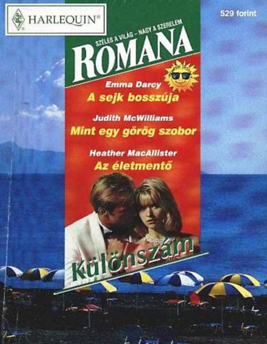 Emma Darcy, Judith McWilliams, Heather Macallister - Romana klnszm 1999/4. (A sejk bosszja + Mint egy grg szobor + Az letment)