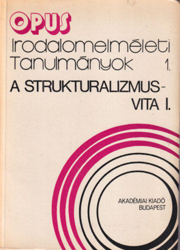 Bonyhai G�bor - A strukturalizmus-vita I. - Irodalomelm�leti Tanulm�nyok 1.