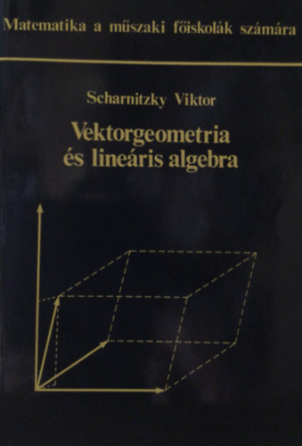 Scharnitzky Viktor - Vektorgeometria és lineáris algebra
