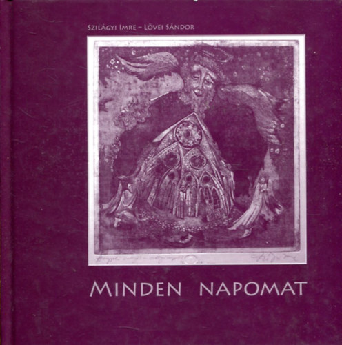 Szil�gyi Imre, L�vei S�ndor - Minden napomat