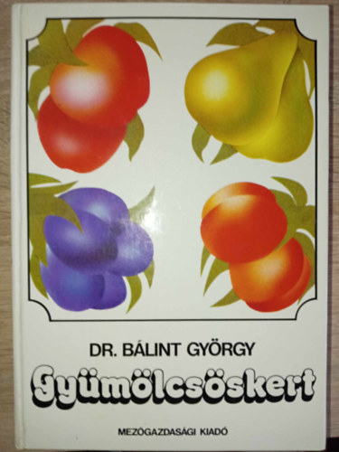 Dr. B�lint Gy�rgy - Gy�m�lcs�skert (5., jav�tott kiad�s)