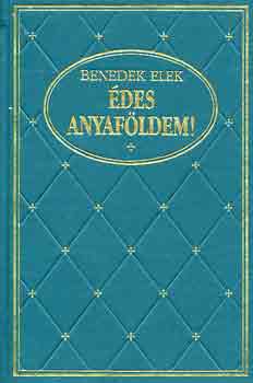 Benedek Elek - �des anyaf�ldem! I-II.