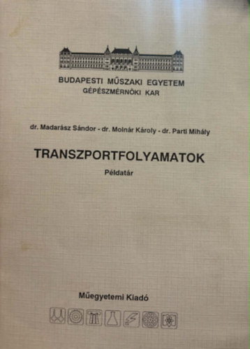 Dr. Madarász Sándor, Dr. Molnár Károly, dr. Parti Mihály - Transzportfolyamatok - Példatár
